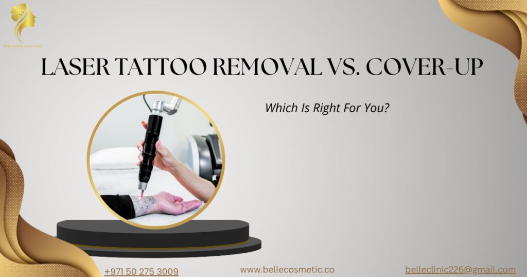 Laser Tattoo Removal Vs Cover Up Which Is Right For You at Belle Cosmetic Clinic
